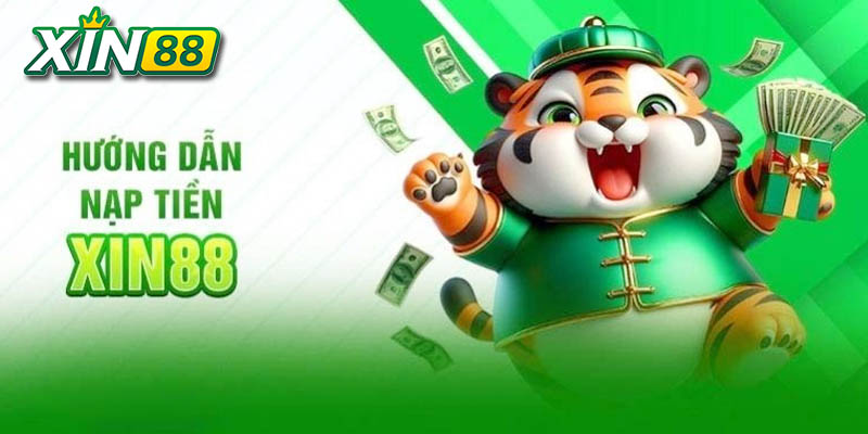Hướng Dẫn Nạp Tiền Xin88 2 quy trình nạp tiền cho tân thủ
