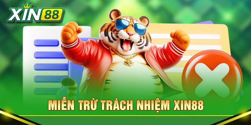 Miễn trừ trách nhiệm nhà cái Xin88 1 chính sách miễn trừ trách nhiệm