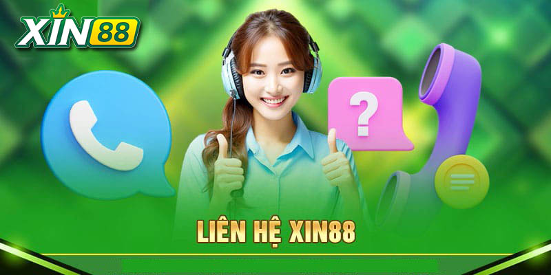 Cách thức liên hệ Xin88 khi cần hỗ trợ 1 khi nào nên liên hệ nhà cái